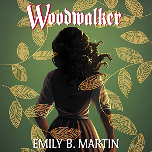 Emily B. Martin: Woodwalker (AudiobookFormat, 2020, Harpercollins, HarperCollins B and Blackstone Publishing)