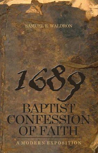 Samuel E. Waldron: Modern Exposition of the 1689 Baptist Confession of Faith (Hardcover, 2005, Evangelical Press)