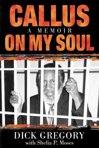 Dick Gregory, Shelia P. Moses: Callus on My Soul  (Hardcover, Longstreet Press)