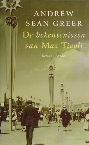 Andrew Sean Greer: De bekentenissen van Max Tivoli (Dutch language, 2004, Anthos)