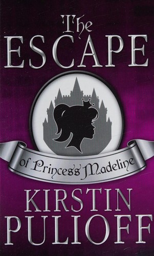Kirstin Pulioff: The escape of Princess Madeline (2014, CreateSpace)