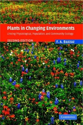 F. A. Bazzaz: Plants in Changing Environments (Hardcover, 2005, Cambridge University Press)
