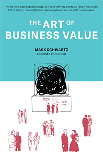 Schwartz, Mark (Chief Information Officer): The Art of Business Value (EBook, 2016, IT Revolution Press)