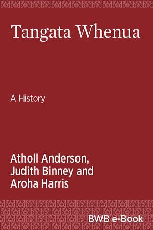 Atholl Anderson, Judith Binney, Aroha Harris: Tangata Whenua
