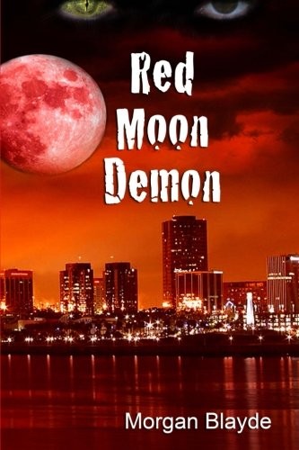 Morgan Blayde: Red Moon Demon (Volume 1) (2012, CreateSpace Independent Publishing Platform)