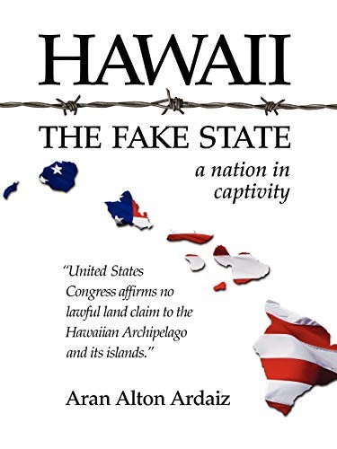 Aran Alton Ardaiz: Hawaii - The Fake State (Paperback, 2008, Trafford Publishing)