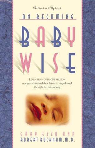 Gary Ezzo, Robert Dr Bucknam: On becoming baby wise (1998)