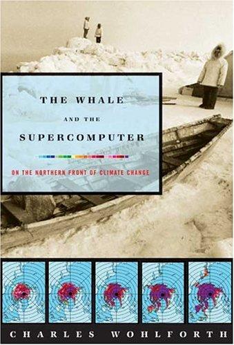Charles Wohlforth: The Whale and the Supercomputer (Paperback, 2005, North Point Press)