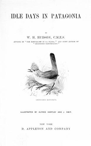 William Henry Hudson: Idle days in Patagonia (1893, D. Appleton)