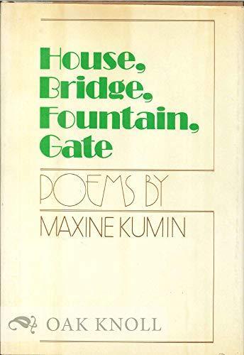 Maxine Kumin: House, bridge, fountain, gate (1975)