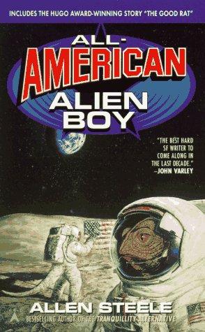 Allen Steele: All American Alien Boy (1997, Ace Books)