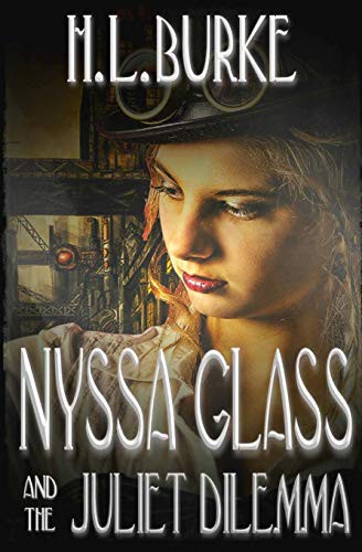 H. L. Burke: Nyssa Glass and the Juliet Dilemma (Paperback, 2016, CreateSpace Independent Publishing Platform, Createspace Independent Publishing Platform)