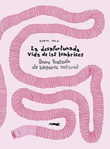 Noemi Vola: La desafortunada vida de las lombrices (Hardcover, Libros del Zorro Rojo, LIBROS DEL ZORRO ROJO)