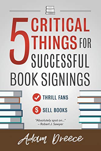 Adam Dreece: 5 Critical Things For a Successful Book Signing (Paperback, ADZO Publishing, Adzo Publishing)