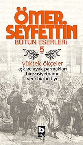 Ömer Seyfettin: Yuksek Okceler (Paperback, 2001, Bilgi Yayinevi)