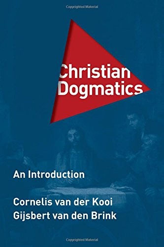 Gijsbert Van den Brink, C. Van der Kooi: Christian Dogmatics (Hardcover, Eerdmans)