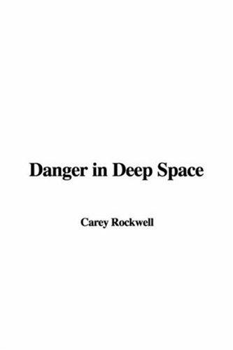 Carey Rockwell: Danger in Deep Space (Hardcover, IndyPublish)