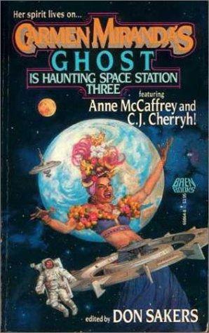 Don Sakers: Carmen Miranda's Ghost is Haunting Space Station Three (1990)