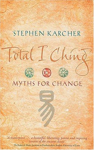 Stephen L. Karcher, Stephen Karcher: Total I Ching (Paperback, 2008, Sphere)