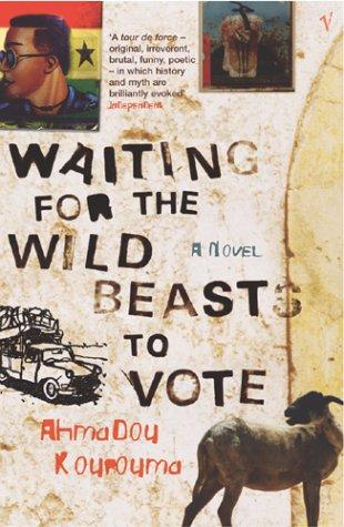 Ahmadou Kourouma: Waiting for the Wild Beasts to Vote (Paperback, 2004, Vintage)