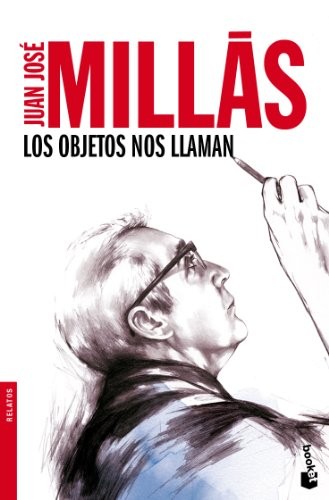 Juan José Millás: Los objetos nos llaman (Paperback, Booket)