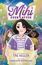 Tae Keller: Mihi Ever After (2022, Holt & Company, Henry)