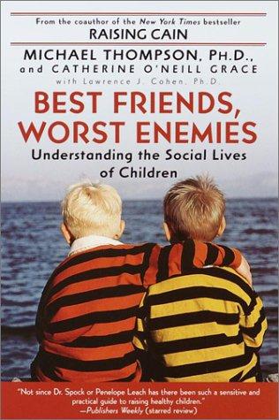 Michael Thompson, Lawrence J. Cohen, Catherine O'Neill Grace, Cathe O'Neill-Grace: Best Friends, Worst Enemies (Paperback, Ballantine Books)