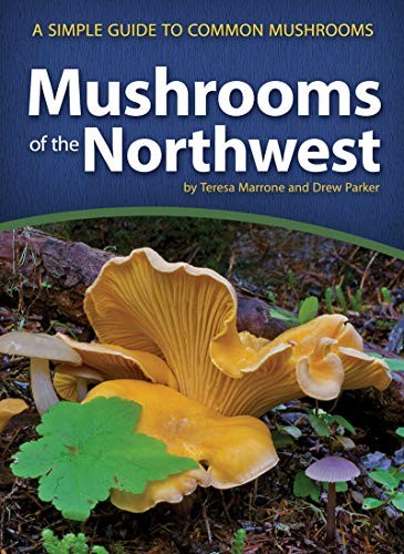 Teresa Marrone, Drew Parker: Mushrooms of the Northwest (Paperback, 2019, Adventure Publications)