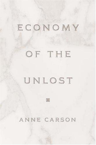 Anne Carson: Economy of the Unlost (Paperback, Princeton University Press)