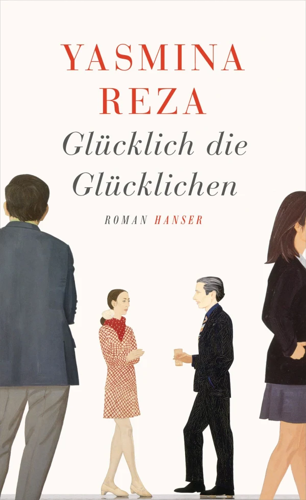 Yasmina Reza: Glücklich die Glücklichen (Hardcover, 2014, Hanser, Carl GmbH + Co.)