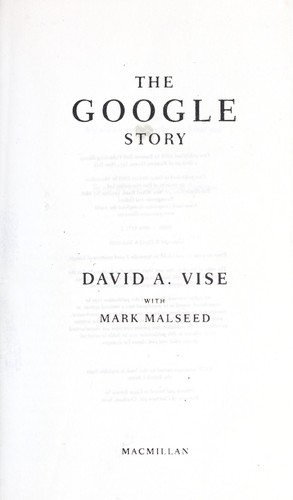 David A. Vise: The Google story (2005, Macmillan)