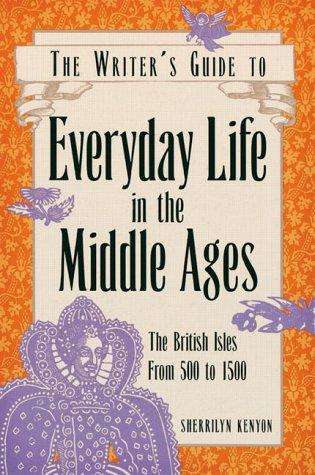 Sherrilyn Kenyon: Everyday life in the Middle Ages (2000, Writer's Digest Books)