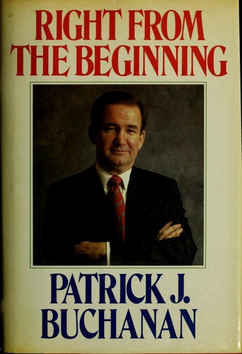 Patrick J. Buchanan: Right from the beginning (1988, Little, Brown)
