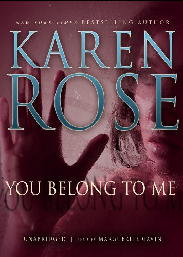 Karen Rose, Marguerite Gavin: You Belong to Me (AudiobookFormat, 2011, Blackstone Audio, Inc., Blackstone Audiobooks)