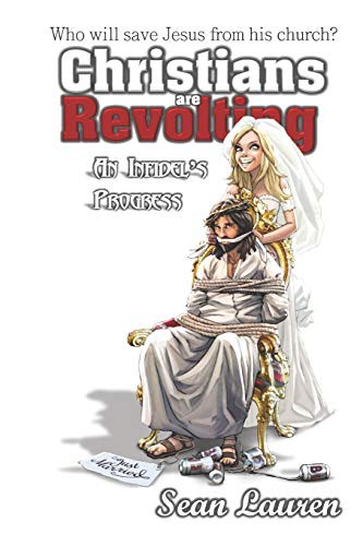 Sean Lauren: Christians Are Revolting (Paperback, 2016, Fool's Errand Development)