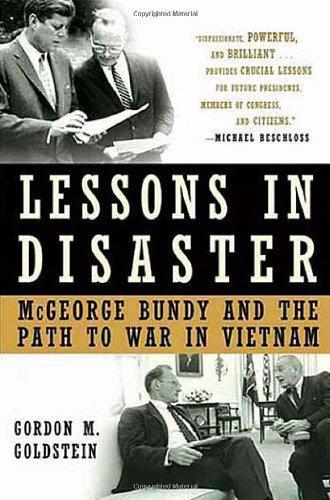 Gordon M. Goldstein: Lessons in disaster : McGeorge Bundy and the path to war in Vietnam (2008)