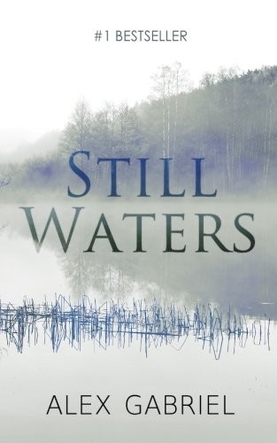Alex Gabriel: Still Waters (Paperback, 2016, CreateSpace Independent Publishing Platform)