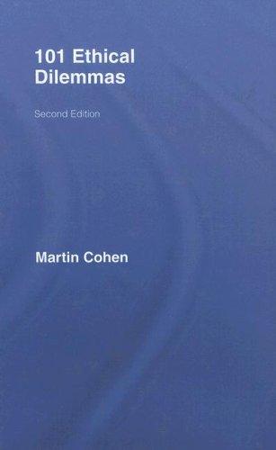 Martin Cohen: 101 Ethical Dilemmas (Routledge)