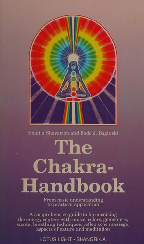 Shalila Sharamon, S. Sharamon, B. Baginsky: The chakra handbook (Paperback, 1991, Lotus Light)