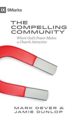 Mark Dever: The compelling community (Paperback, 2015, Crossway)