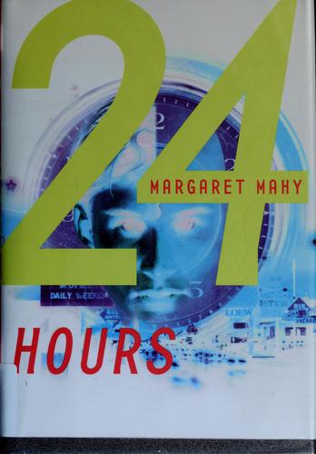Margaret Mahy: 24 hours (2000, Margaret K. McElderry Books)