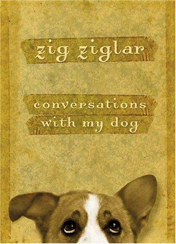 Zig Ziglar: Conversations With My Dog (Hardcover, B&H Publishing Group)