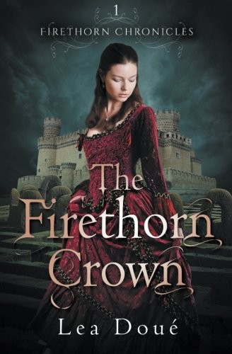 Lea Doué: The Firethorn Crown (Paperback, 2015, Butterwing Publishing)