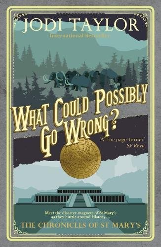 Jodi Taylor: What Could Possibly Go Wrong? (2015, Accent Press (UK))