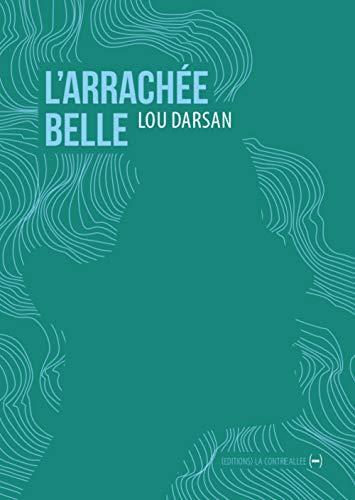Lou Darsan: L'Arrachée belle (French language, 2020, La Contre Allée)