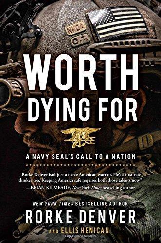 Rorke Denver: Worth Dying For: A Navy Seal's Call to a Nation (2016)