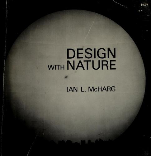 Ian L. McHarg: Design with nature (1969, Published for the American Museum of Natural History [by] the Natural History Press)