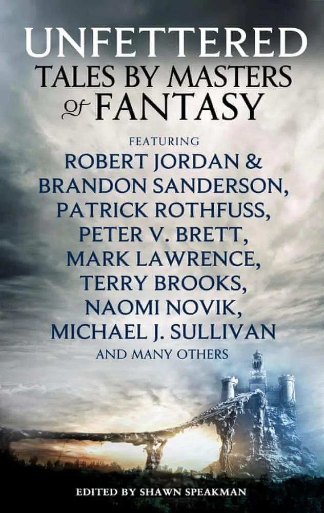 Robert Jordan, Patrick Rothfuss, Peter V. Brett, Shawn Speakman, Mark Lawrence: Unfettered (2014, Little, Brown Book Group Limited)