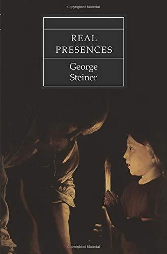 George Steiner: Real Presences (1989, University of Chicago Press)