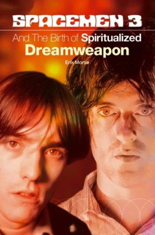 Erik Morse: Spacemen 3 & The Birth of Spiritualized (Paperback, 2005, Omnibus Press)